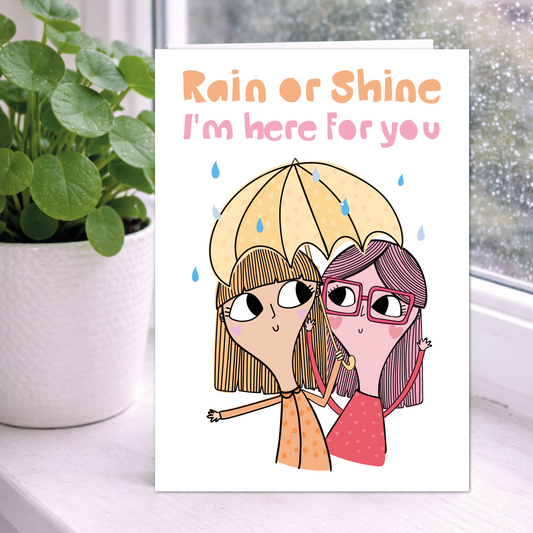Rain or Shine I’m Here For You | Friendship Support Card | Thinking of You Card
