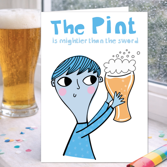 The Pint is Mightier Than the Sword | Funny Card | Humour Card for Friend, Dad or Beer Lover