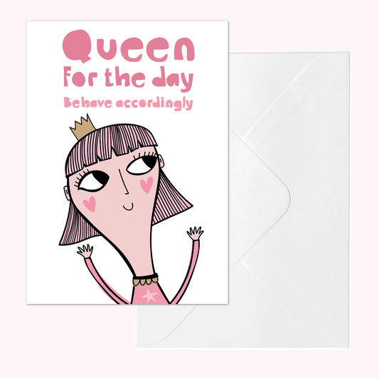 Queen for the Day | Birthday Card | Funny Celebration Card