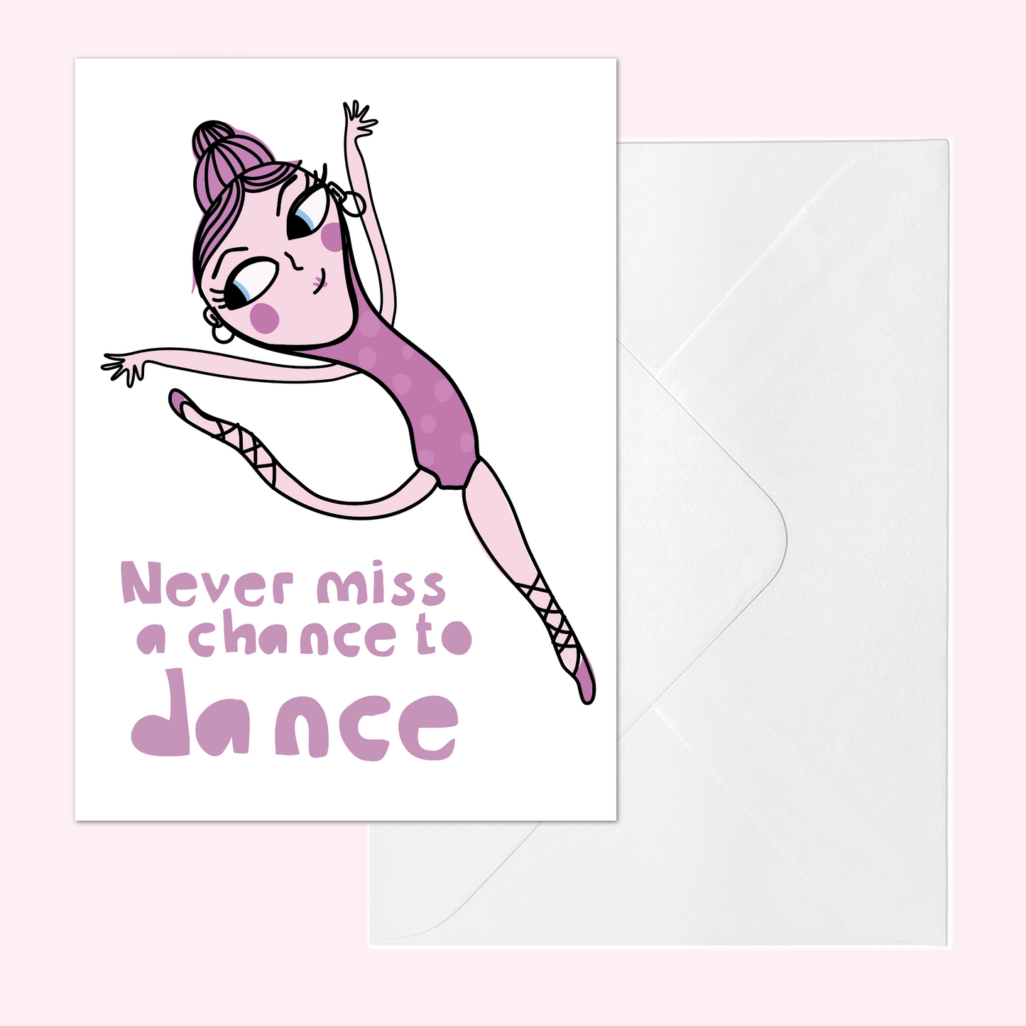 Encouragement Card – Never Miss a Chance to Dance | Positive Card